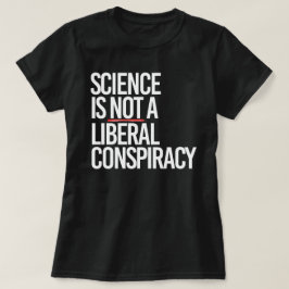WETENSCHAP IS GEEN LIBERAAL COMPLOT T-SHIRT