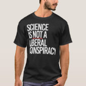 WETENSCHAP IS GEEN LIBERAAL COMPLOT T-SHIRT (Voorkant)