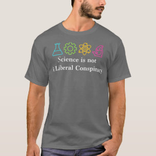 Wetenschap is geen liberale complotpolitiek t-shirt
