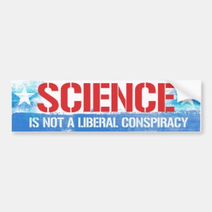 Wetenschap is geen liberale samenzwering - Liberal Bumpersticker