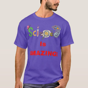 Wetenschap is ongelooflijk t-shirt