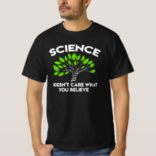 Wetenschap Maakt Niet Uit Wat Je Gelooft T-shirt