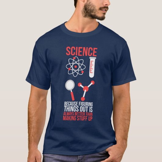Wetenschap omdat het beter is om dingen uit te zoe t-shirt (Voorkant)