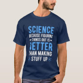 WETENSCHAP OMDAT HET GEVEN VAN DINGEN UIT BETER IS T-SHIRT (Voorkant)