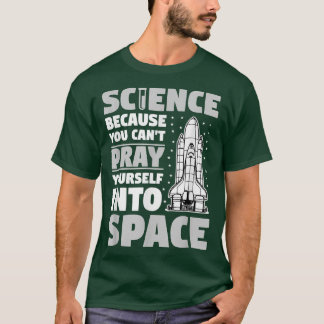 Wetenschap omdat je niet in ruimteatheïst kunt bid t-shirt