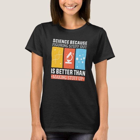 Wetenschap omdat uitzoeken beter is dan maken t-shirt (Voorkant)