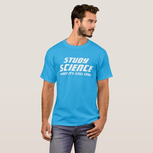 "Wetenschap studeren terwijl het nog legaal is" T-shirt (Voorkant volledig)