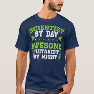 wetenschapper van dag tot dag Geweldige gitarist v T-shirt