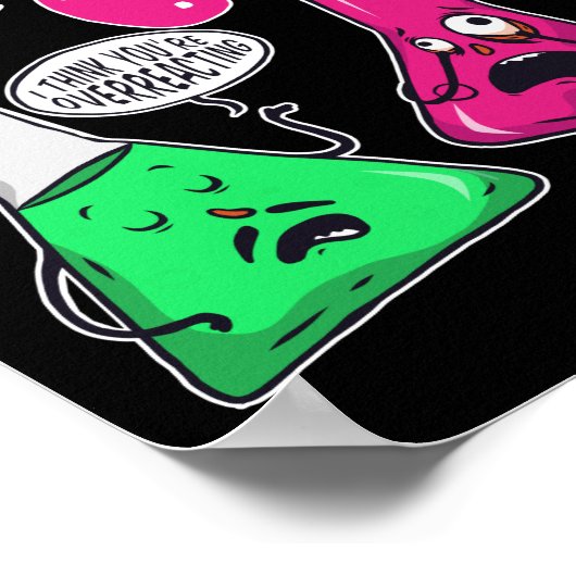 Wetenschapschemie denk ik dat je overreageert poster (Hoek)