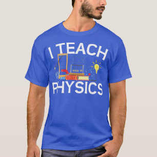 Wetenschapslui Lovers Leerkrachten I Teach Physics T-shirt