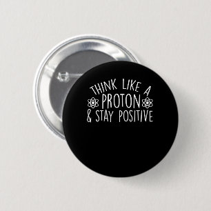 Wetenschapsmotivatie zoals Proton blijf positief Ronde Button 5,7 Cm