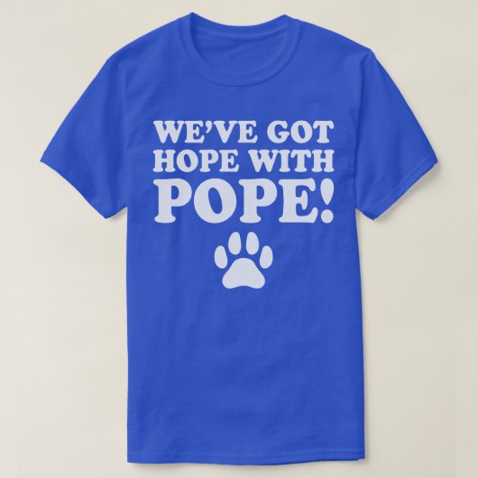 WeveGotHopeWithPope TShirt (Design devant)