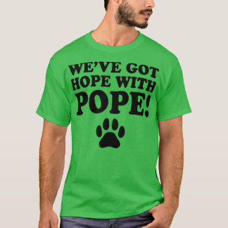 WeveGotHopeWithPope TShirt 3