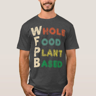 WFPB Whole Food Plant gebaseerde dieetgift T-shirt