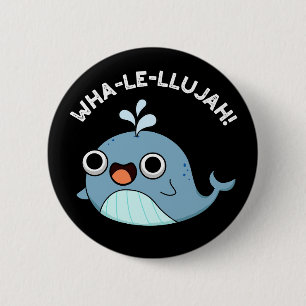 Wha-le-llujah Grappige Blauwe Walvis Pun Donker BG Ronde Button 5,7 Cm