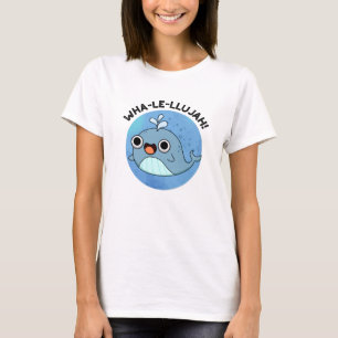 Wha-le-llujah Grappige Walviswoordspeling T-shirt