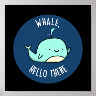 Whale Hallo Daar Funny Whale Pun Dark BG Poster