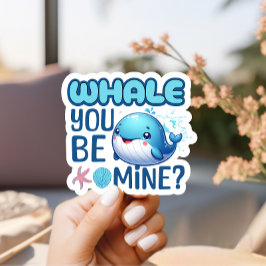 Whale You Be Mine Whale Pun Love Sticker