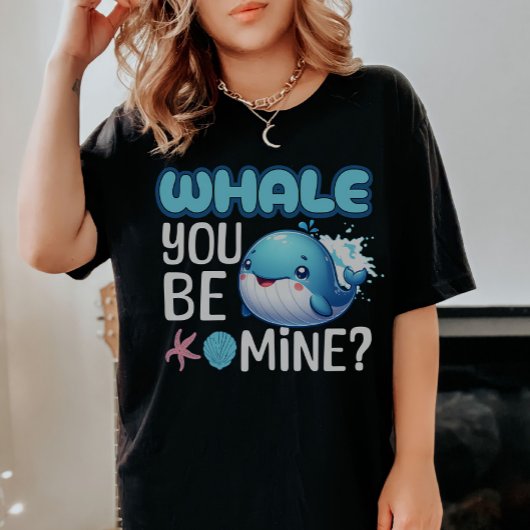 Whale You Be Mine Whale Pun Love T-shirt
