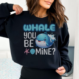 Whale You Be Mine Whale Pun Love Trui