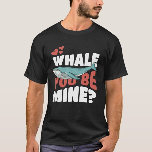 Whale You Be Mine   Will You Be Mine Pun T-shirt (Voorkant)
