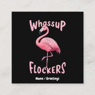 Whassup Flockers Flamingo Ontwerp een Flamazing Vierkante Visitekaartje