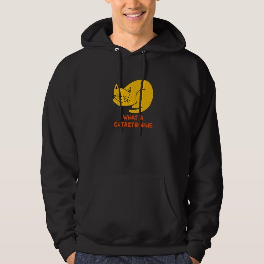 What a Catastrophe Cat   Kitten Humor Sarcastic Hoodie (Voorkant)