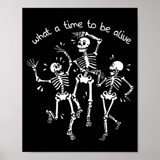What A Time To Be Alive Skeleton Dancing Funny  Poster (Voorkant)