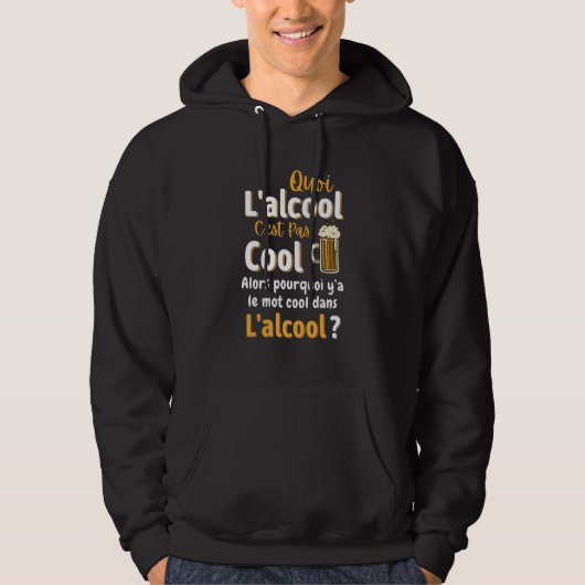 What alcohol is not cool so why word cool alcohol hoodie (Voorkant)