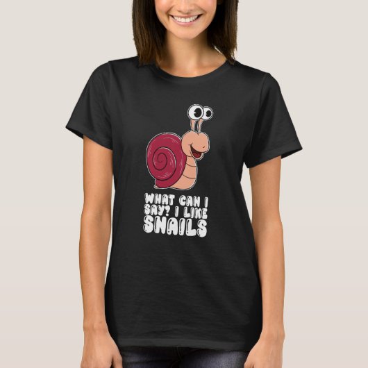 What Can I Say I Like Snails T-shirt (Voorkant)