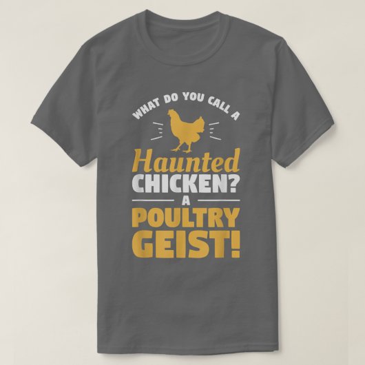 What Do You Call A Haunted Chicken A Poultry Geist T-shirt (Design voorkant)
