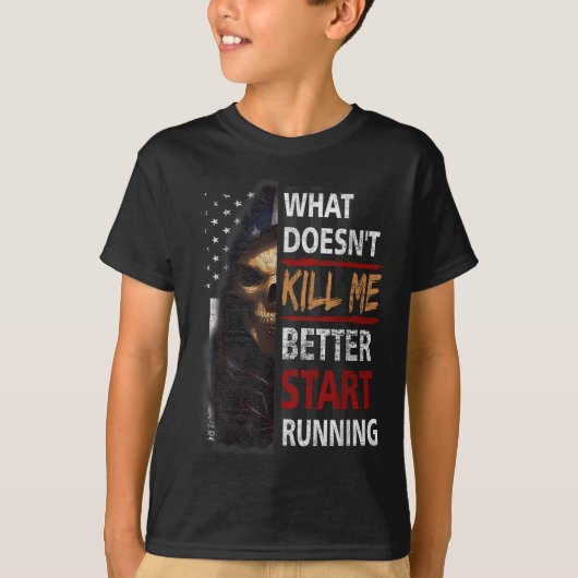 What Doesn't Kill Me Better Start Running Skeleton T-shirt (Voorkant)