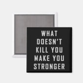 What Doesn't Kill You Make You Stronger Motivation Magneet (Voorkant / Achterkant)