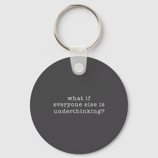 What If Everyone Else Is Underthinking_ Funny Quot Sleutelhanger (Voorkant)
