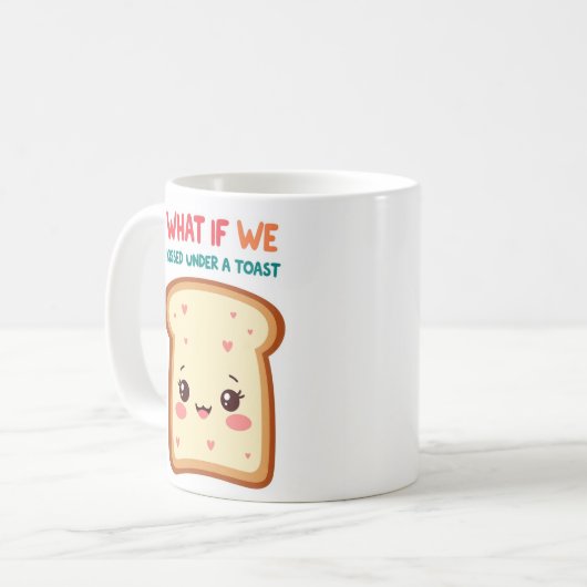 What If We Kissed Under a Toast Funny Mug (Devant gauche)