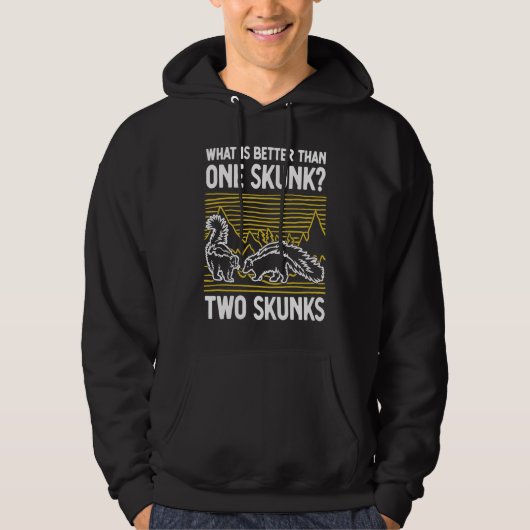 What Is Better Than One Skunk Two Skunks Hoodie (Voorkant)