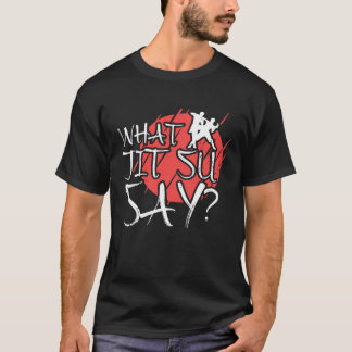 What Jit Su Say Funny Jiu Jitsu 1 T-shirt