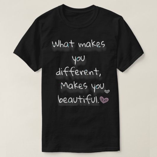 What makes you different Makes you beautiful T-shirt (Design voorkant)