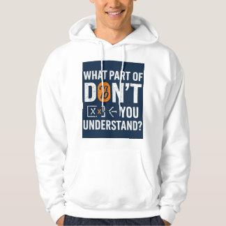 What Part Of Don't You Understand!? Hoodie