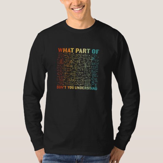 What Part Of Dont You Understand Math Student Teac T-shirt (Voorkant)