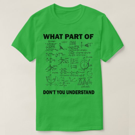 What Part Of Donx27t You Understand Funny Math Tea T-shirt (Design voorkant)