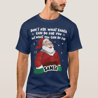 What Santa Can Do For You Dirty Santa girl T-shirt