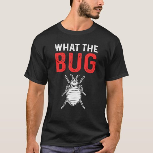 What The Bug Exterminator Pest Control T-shirt (Voorkant)