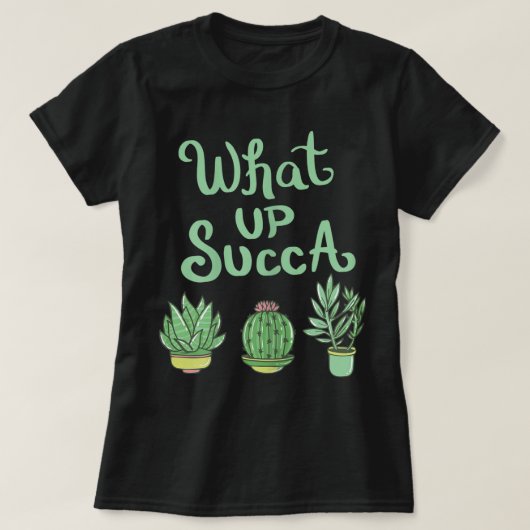 What Up Succa Funny Plant Design T-shirt (Design voorkant)