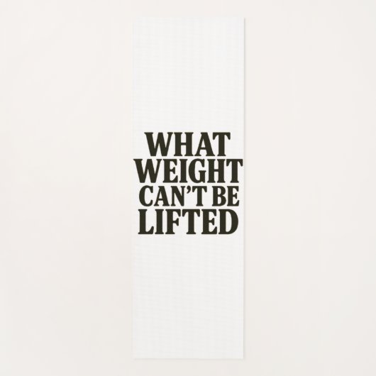 What Weight Can't Be Lifted Yoga Mat (Voorkant)