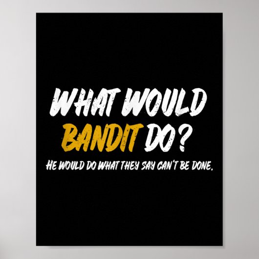 What Would Bandit Do_ What They Say Can't Be Done  Poster (Voorkant)