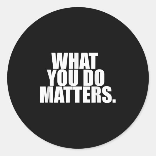 What You Do S Motivation Life Ronde Sticker (Voorkant)