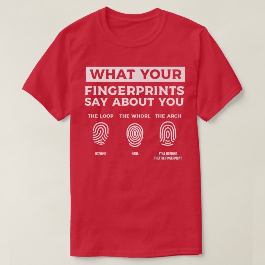 What Your Fingerprints Say About You Forensic Scie T-shirt (Design voorkant)