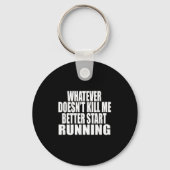 Whatever Doesn't Kill Me Better Start Running Moti Sleutelhanger (Voorkant)
