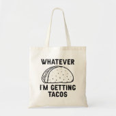 Whatever I'm Getting Tacos Tote Bag (Voorkant)